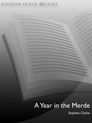 A Year In The Merde: The pleasures and perils of being a Brit in France by Stephen Clarke