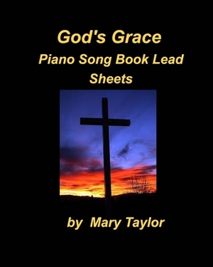 Book Four God's Grace Piano Song Book Lead Sheets by Mary Taylor