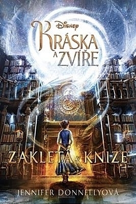 Kráska a zvíře: Zakletá v knize by Jennifer Donnelly