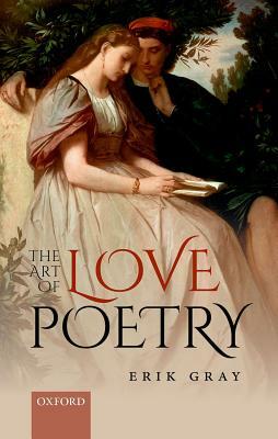 The Art of Love Poetry by Erik Gray
