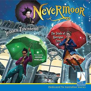 Nevermoor: The Trials of Morrigan Crow by Jessica Townsend