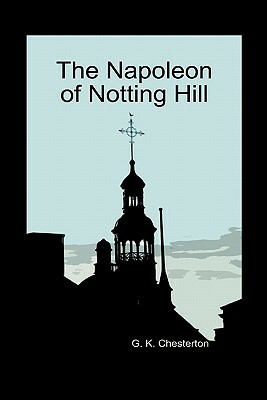 The Napoleon of Notting Hill (Hardback) by G.K. Chesterton