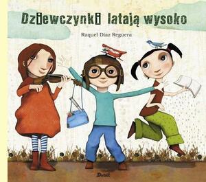 Dziewczynki latają wysoko by Raquel Díaz Reguera