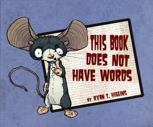 This Book Does Not Have Words by Ryan T. Higgins