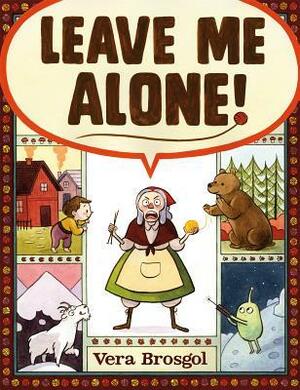 Leave Me Alone! by Vera Brosgol