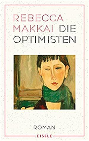 Die Optimisten by Rebecca Makkai