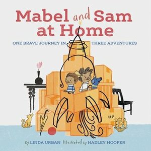Mabel and Sam at Home by Hadley Hooper, Linda Urban