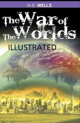 The War of the Worlds Illustrated by H.G. Wells