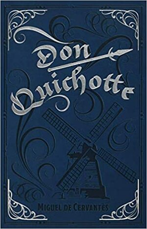 LES CLASSIQUES DE LA LITTÉRATURE EUROPEENNE 04: DON QUICHOTTE by Miguel de Cervantes