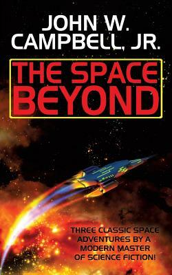 The Space Beyond by John W. Campbell Jr.