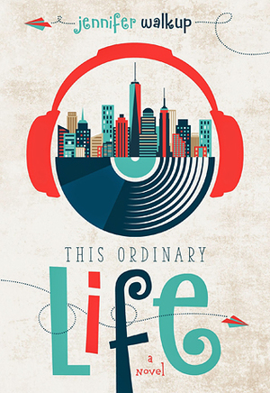 This Ordinary Life by Jennifer Walkup