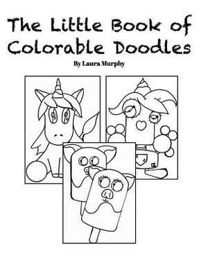 The Little Book of Colorable Doodles by Laura Murphy