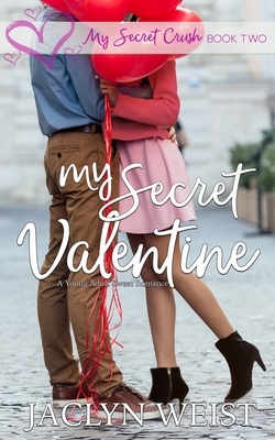 My Secret Valentine by Jaclyn Weist