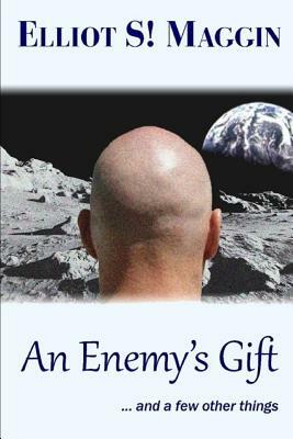 An Enemy's Gift: ... and a few other things by Elliot S! Maggin