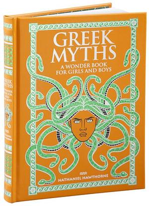 Greek Myths: A Wonder Book For Girls & Boys by Nathaniel Hawthorne