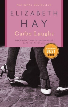 Garbo Laughs by Elizabeth Hay