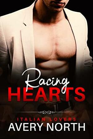 Racing Hearts (Italian Lovers Book 7) by Avery North