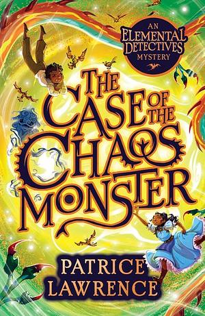 The Case of the Chaos Monster by Patrice Lawrence