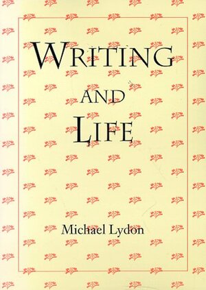 Writing And Life by Michael Lydon