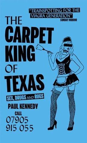 Carpet King of Texas by Paul Kennedy, Paul Kennedy