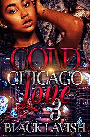 Cold Chicago Love 3 by Black Lavish