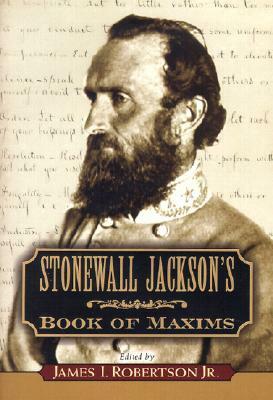 Stonewall Jackson's Book of Maxims by James I. Robertson Jr.