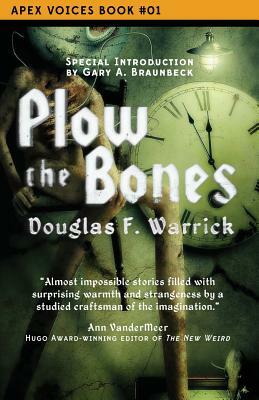 Plow the Bones by Douglas F. Warrick