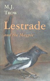 Lestrade and the Magpie by M.J. Trow