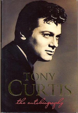 Tony Curtis Autobiography by Barry Paris, Tony Curtis, Tony Curtis