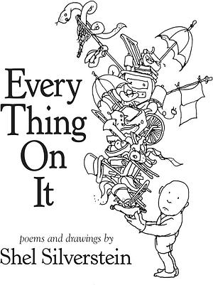 Every Thing on It by Shel Silverstein