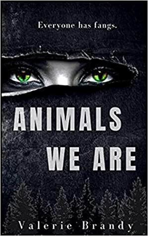 Animals We Are by Valerie Brandy