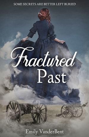 Fractured Past: Some Secrets Are Better Left Buried by Emily VanderBent