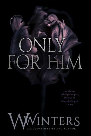 Only For Him by Willow Winters, W. Winters