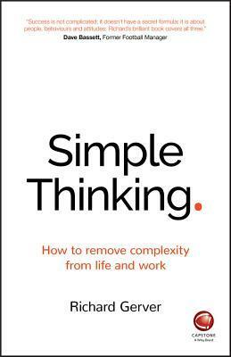 Simplicity: An Uncomplicated Guide to Being Successful and Achieving Your Full Potential by Richard Gerver