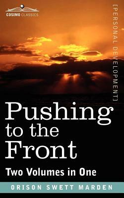 Pushing to the Front (Two Volumes in One) by Orison Swett Marden