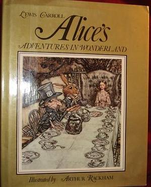 Alice's Adventures in Wonderland with a poem by Austin Dobson by Arthur Rackham, Lewis Carroll