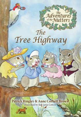 The Adventures of the Nutters, the Tree Highway by Anne Corbett Brown, Patrick Ringley