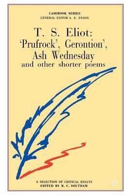 T.S.Eliot: Prufrock, Gerontion, Ash Wednesday and Other Shorter Poems by 