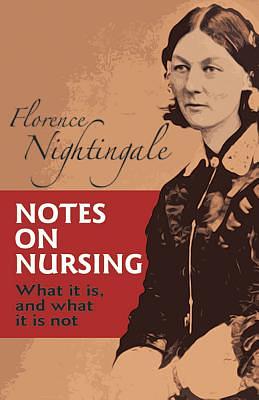 Notes on Nursing: What It Is, and What It Is Not by Florence Nightingale