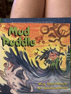 Mud Puddle by Robert Munsch