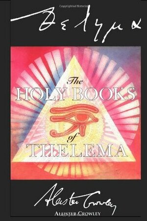 The Holy Books of Thelema by Ordo Templi Orientis, Aleister Crowley