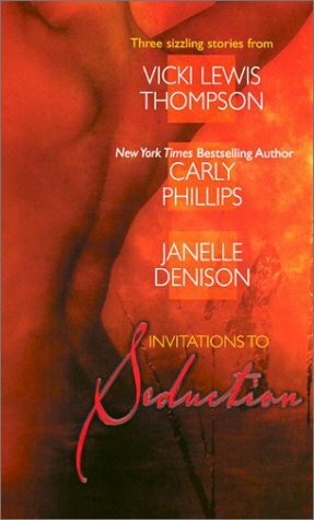 Invitations To Seduction by Janelle Denison, Carly Phillips, Vicki Lewis Thompson