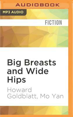 Big Breasts and Wide Hips by Mo Yan, Howard Goldblatt