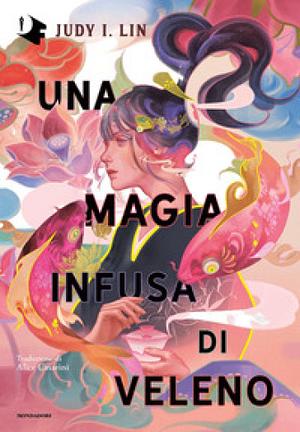 Una Magia Infusa di Veleno by Judy I. Lin