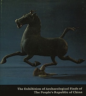 The Chinese Exhibition: An Illustrated Handlist of the Exhibition of Archaeological Finds of The People's Republic of China by National Gallery Of Art