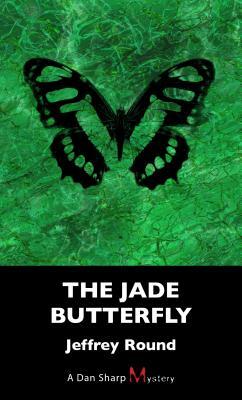 The Jade Butterfly: A Dan Sharp Mystery by Jeffrey Round
