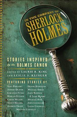 In the Company of Sherlock Holmes: Stories Inspired by the Holmes Canon by Leslie S. Klinger, Laurie R. King