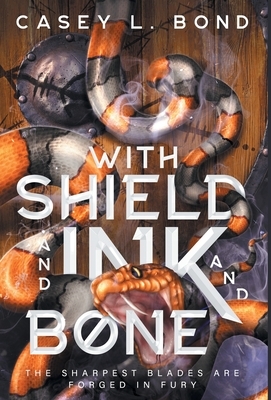 With Shield and Ink and Bone by Casey L. Bond