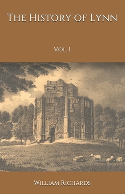 The History of Lynn: Vol. 1 by William Richards