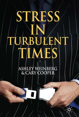 Stress in Turbulent Times by C. Cooper, A. Weinberg